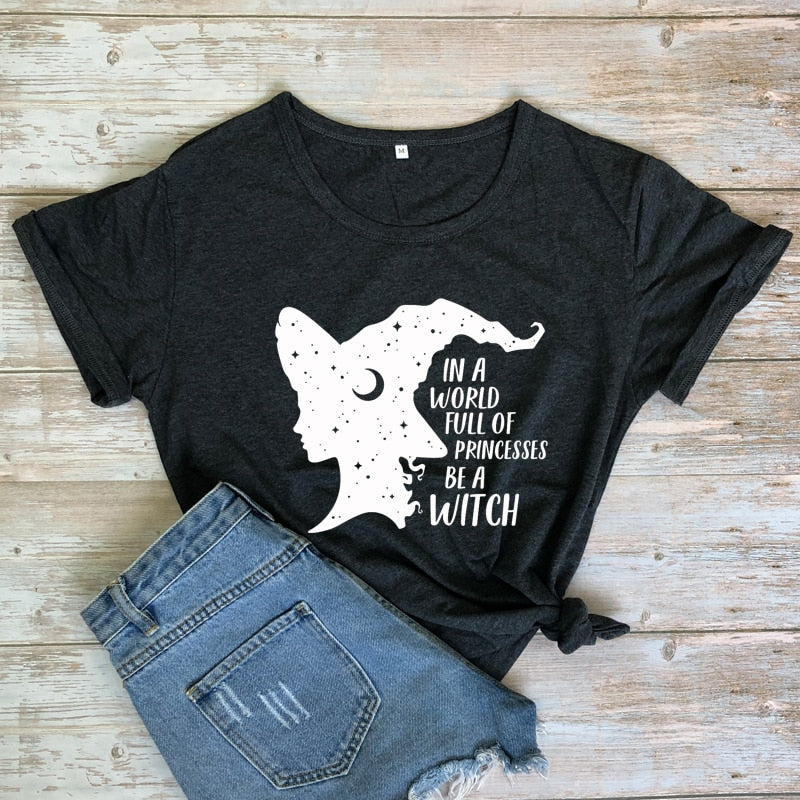 In A World Full Of Princesses Be A Witch T-shirt